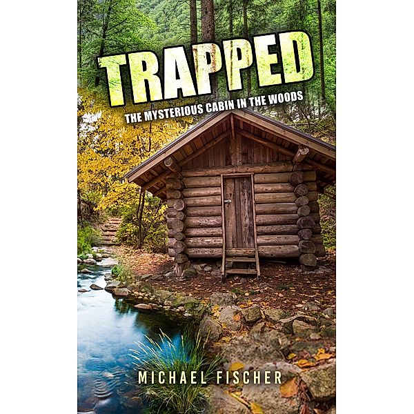 Trapped - The Mysterious Cabin in the Woods, Fishyauthor