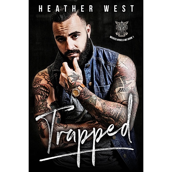 Trapped (Wicked Angels MC, #1) / Wicked Angels MC, Heather West