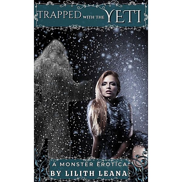 Trapped with the Yeti (Monster Erotica Short Stories) / Monster Erotica Short Stories, Lilith Leana