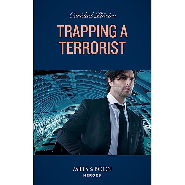 Trapping A Terrorist (Mills & Boon Heroes) (Behavioral Analysis Unit, Book 4) / Heroes, Caridad Piñeiro