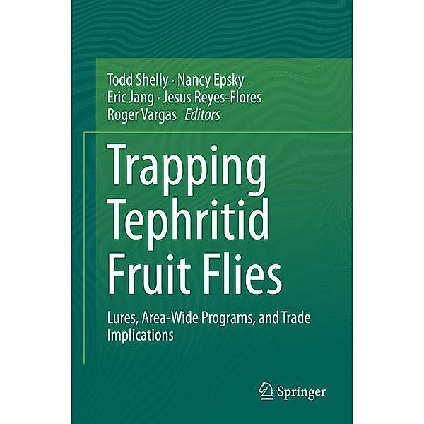 Trapping and the Detection, Control, and Regulation of Tephritid Fruit Flies