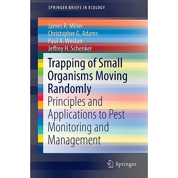 Trapping of Small Organisms Moving Randomly / SpringerBriefs in Ecology, James R. Miller, Christopher G. Adams, Paul A. Weston, Jeffrey H. Schenker