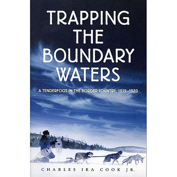 Trapping the Boundary Waters / Midwest Reflections, Jr. Cook