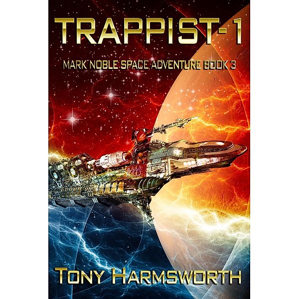 Trappist-1 (Mark Noble Space Adventure, #3) / Mark Noble Space Adventure, Tony Harmsworth