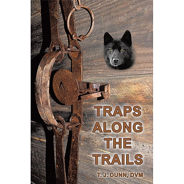 Traps Along the Trails, T. J. Dunn Dvm