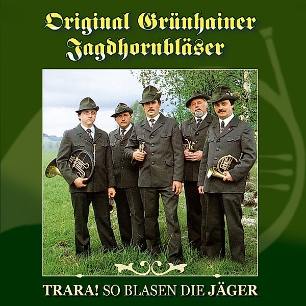 Trara! So Blasen Die Jäger, Original Grünhainer Jagdhornbläser