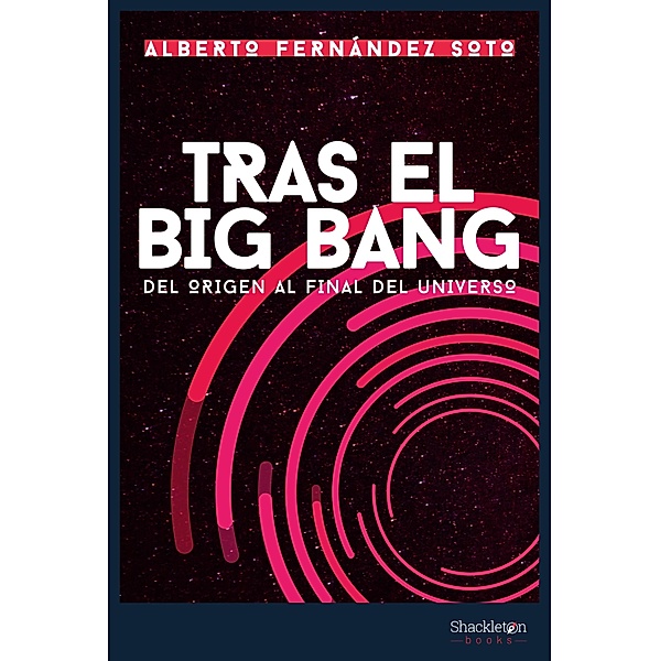Tras el Big Bang / Ciencia, Alberto Fernández Soto