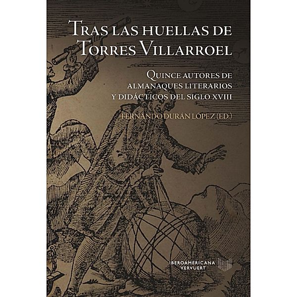Tras las huellas de Torres Villarroel / La Cuestión Palpitante. Los siglos XVIII y XIX en España Bd.34
