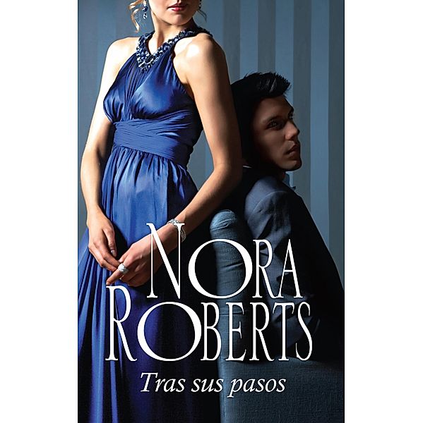 Tras sus pasos / Nora Roberts, Nora Roberts