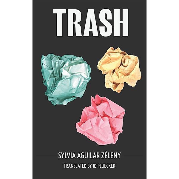 Trash, Sylvia Aguilar-Zéleny
