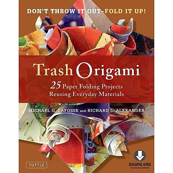 Trash Origami, Michael G. LaFosse, Richard L. Alexander