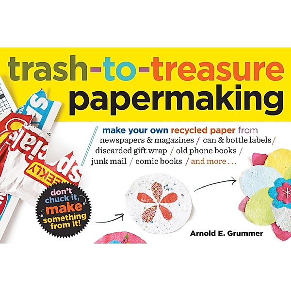 Trash-to-Treasure Papermaking, Arnold Grummer