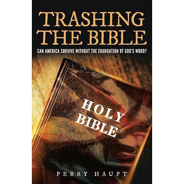 Trashing the Bible / Book Vine Press, J. Perry Haupt