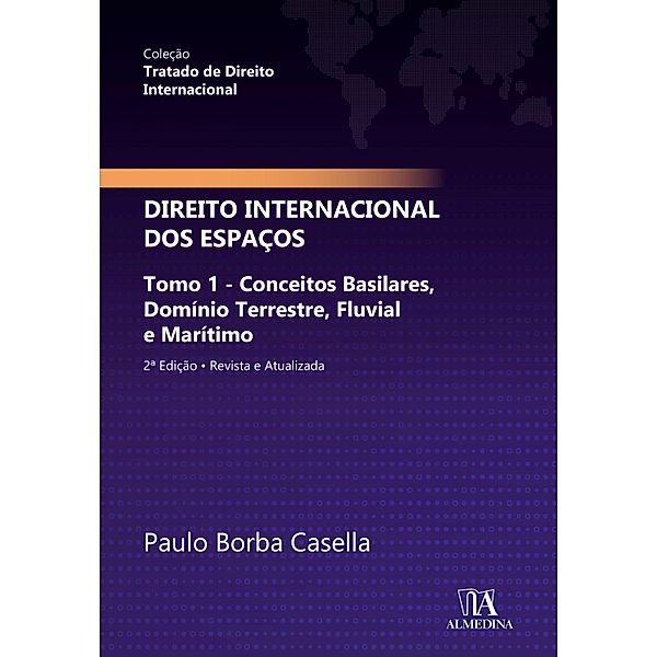 Tratado de Direito Internacional - Direito dos Espaços / Tratado de Direito Internacional, Paulo Borba Casella
