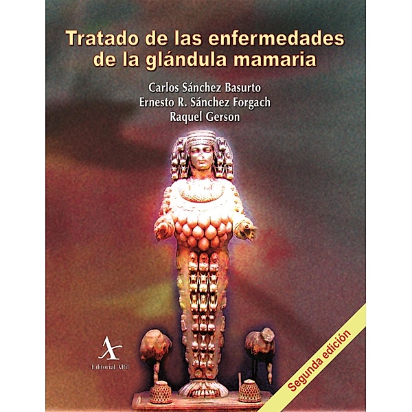Tratado de las enfermedades de la glándula mamaria, Carlos Sánchez Basurto, Ernesto Sánchez Forgach, Raquel Gerson Cwilich
