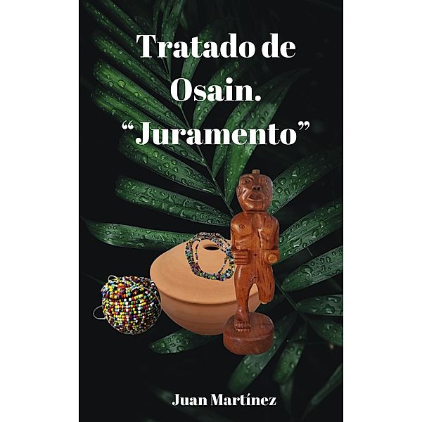 Tratado de Osain, Juan Martinez