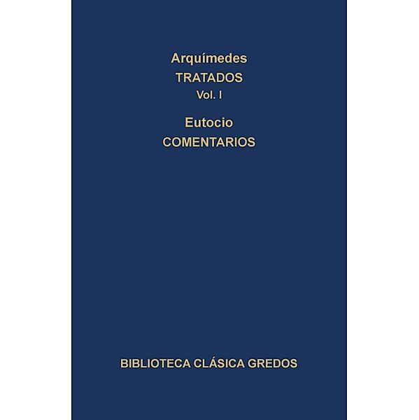 Tratados. Comentarios / Biblioteca Clásica Gredos Bd.333, Arquímedes, Eutocio