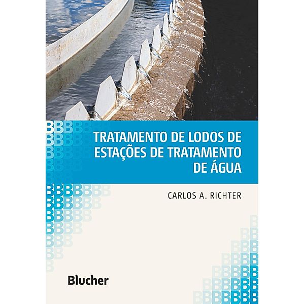 Tratamento de Lodos de Estações de Tratamento de Água, Carlos A. Richter