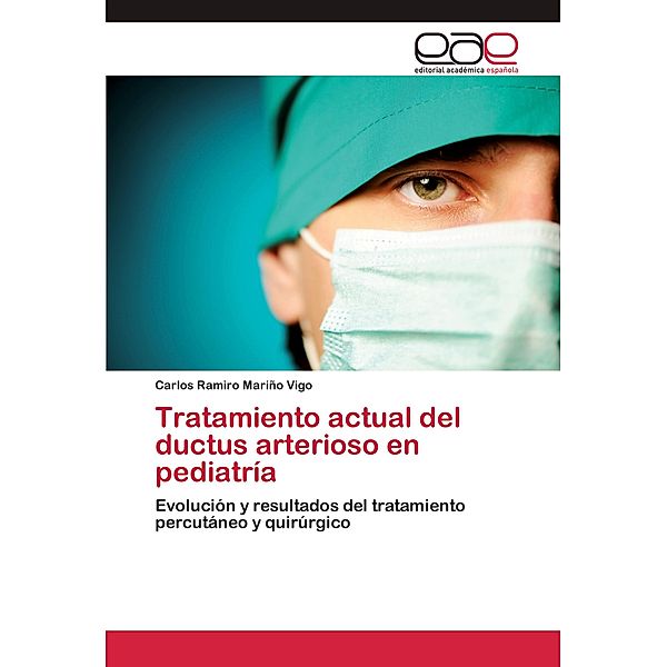 Tratamiento actual del ductus arterioso en pediatría, Carlos Ramiro Mariño Vigo