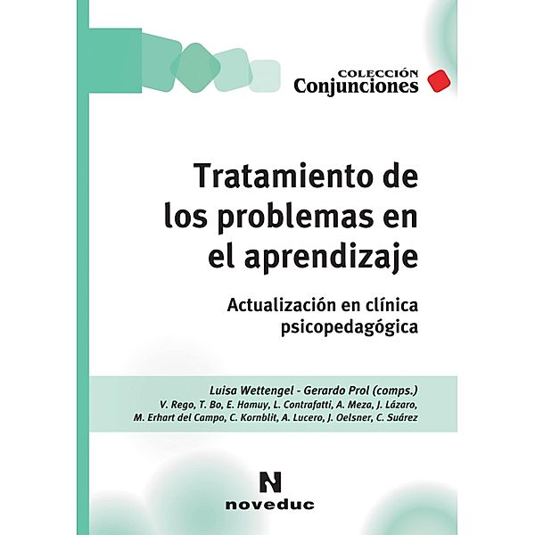 Tratamiento de los problemas en el aprendizaje / Conjunciones Bd.6, Luisa Wettengel, Cecilia Kornblit, Andrea Lucero, Juliana Oelsner, Claudia Suárez, Gerardo Prol, Victoria Rego, Teresita Bo, Erica Hamuy, Liliana Contrafatti, Alejandrina Meza, Jorgelina Lázaro, María Erhart del Campo