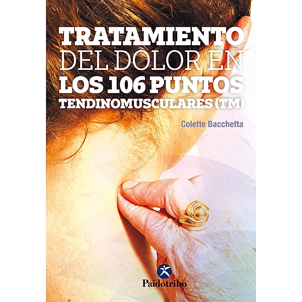 Tratamiento del dolor en los 106 puntos tendinomusculares(TM) (Color) / Medicina Energética, Colette Bacchetta
