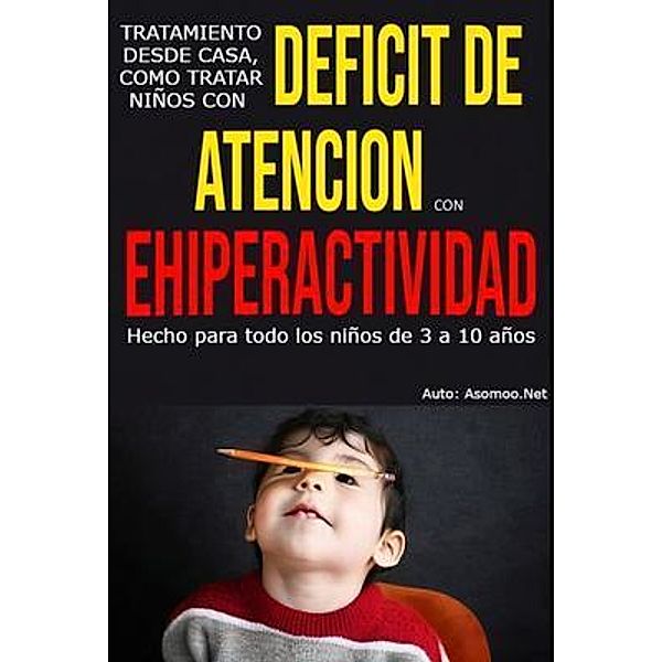 Tratamiento desde casa, como tratar niños con deficit de atencion Con  ehiperactividad, Asomoo. Net, Victor Montas