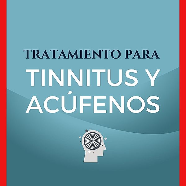 Tratamiento Para Tinnitus y Acúfenos, Tratamiento Para Tinnitus y Acúfenos