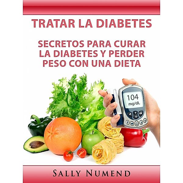 Tratar la Diabetes / Hiddenstuff Entertainment, Sally Numend