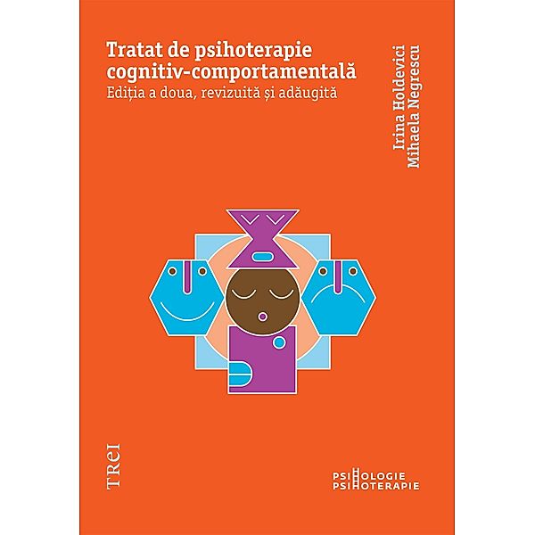 Tratat de psihoterapie cognitiv-comportamentala / Psihologie, Irina Holdevici, Mihaela Negrescu