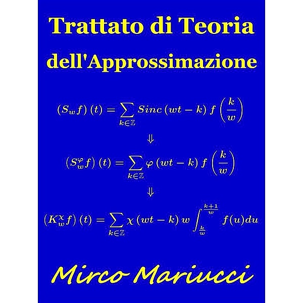 Trattato di Teoria dell'Approssimazione, Mirco Mariucci