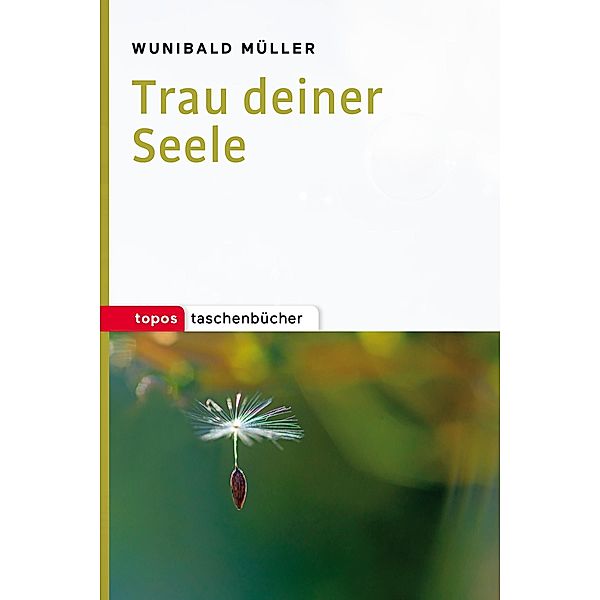 Trau deiner Seele, Wunibald Müller