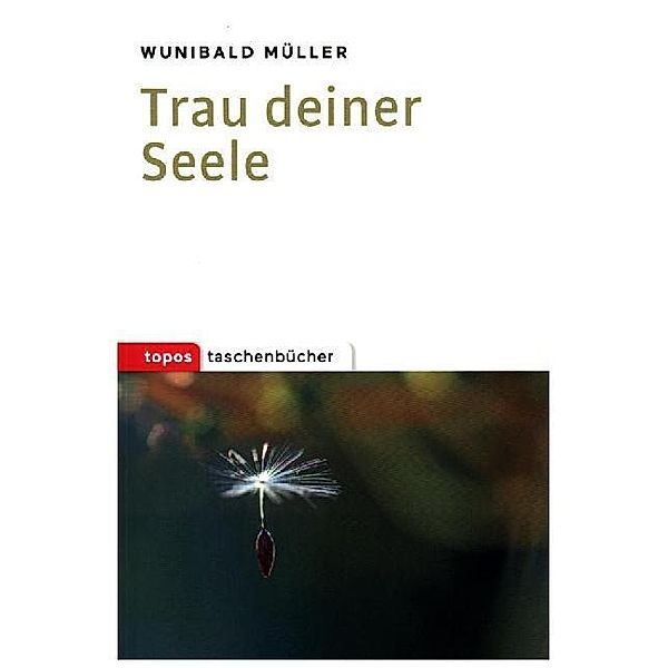 Trau deiner Seele, Wunibald Müller