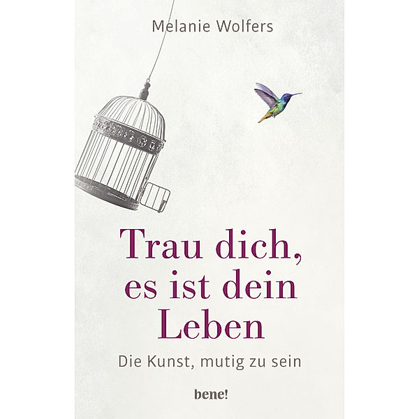 Trau dich, es ist dein Leben, Melanie Wolfers