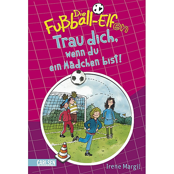 Trau dich, wenn du ein Mädchen bist! / Die Fußball-Elfen Bd.2, Irene Margil