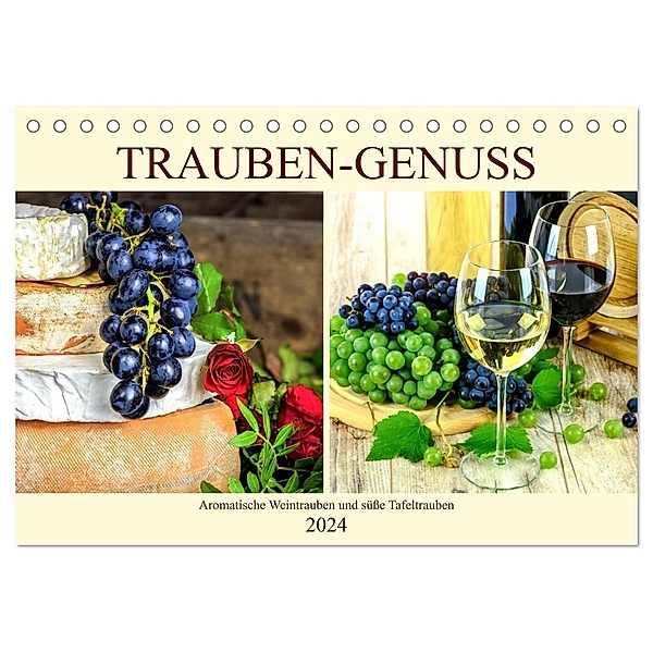 Trauben-Genuss. Aromatische Weintrauben und süße Tafeltrauben (Tischkalender 2024 DIN A5 quer), CALVENDO Monatskalender, Rose Hurley