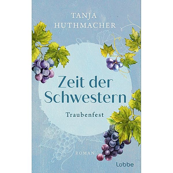 Traubenfest / Zeit der Schwestern Bd.3, Tanja Huthmacher