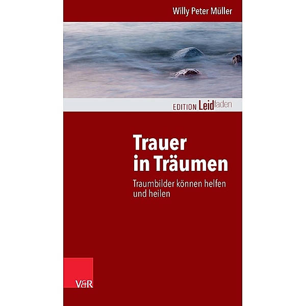Trauer in Träumen / Edition Leidfaden - Begleiten bei Krisen, Leid, Trauer, Willy Peter Müller