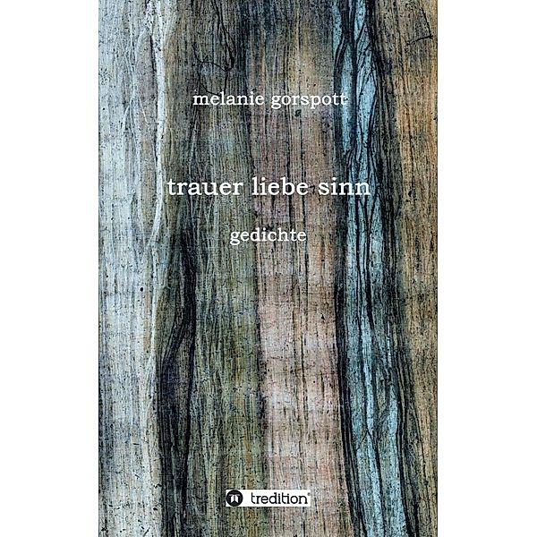 trauer liebe sinn, Melanie Gorspott