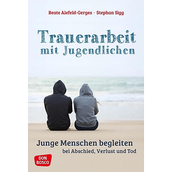 Trauerarbeit mit Jugendlichen - ebook, Beate Alefeld-Gerges, Stephan Sigg