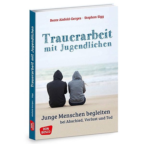 Trauerarbeit mit Jugendlichen, m. 1 Beilage, Beate Alefeld-Gerges, Stephan Sigg