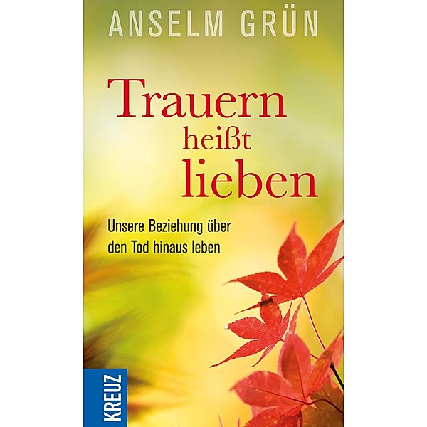 Trauern heisst lieben, Anselm Grün