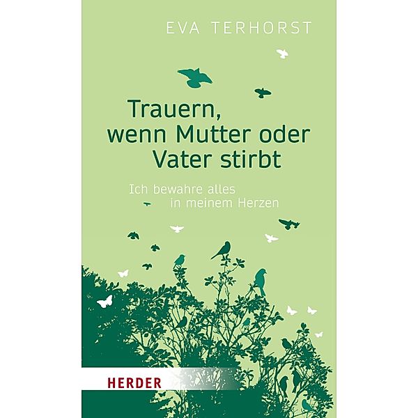 Trauern, wenn Mutter oder Vater stirbt, Eva Terhorst