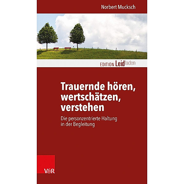 Trauernde hören, wertschätzen, verstehen, Norbert Mucksch