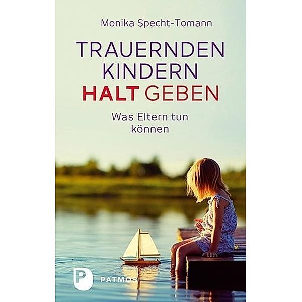 Trauernden Kindern Halt geben, Monika Specht-Tomann
