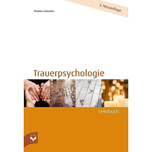 Trauerpsychologie - Lehrbuch, Thomas Schnelzer
