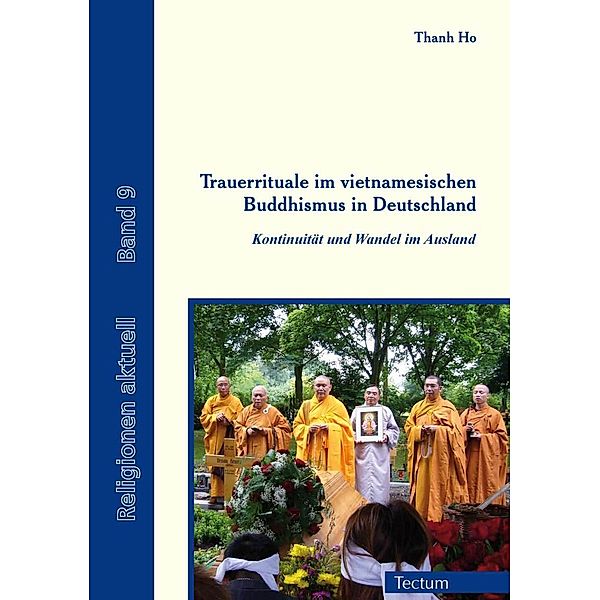 Trauerrituale im vietnamesischen Buddhismus in Deutschland / Religionen aktuell Bd.9, Thanh Ho