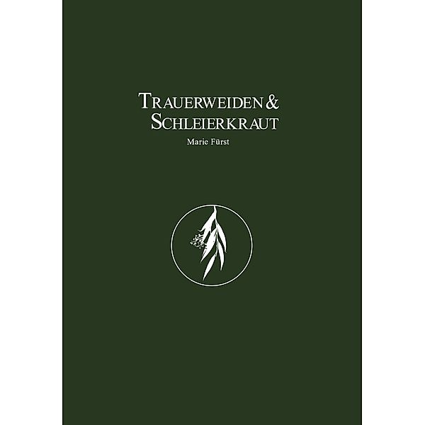 Trauerweiden und Schleierkraut, Marie Fürst