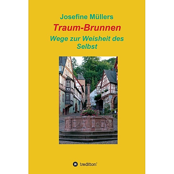 Traum-Brunnen - Wege zur Weisheit des Selbst, Josefine Müllers