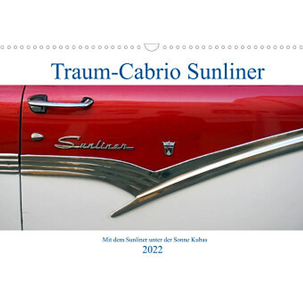 Traum-Cabrio Sunliner -  Mit dem Sunliner unter der Sonne Kubas (Wandkalender 2022 DIN A3 quer), Henning von Löwis of Menar, Henning von Löwis of Menar