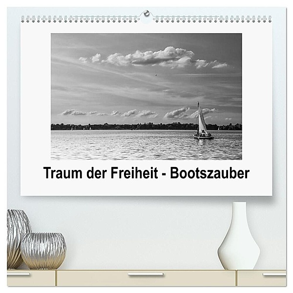 Traum der Freiheit - Bootszauber (hochwertiger Premium Wandkalender 2024 DIN A2 quer), Kunstdruck in Hochglanz, Wally